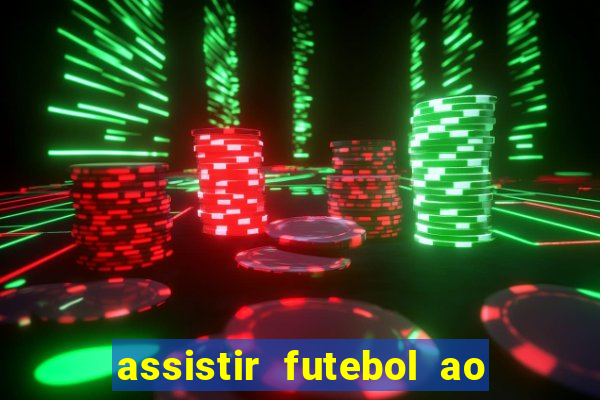 assistir futebol ao vivo multi canais